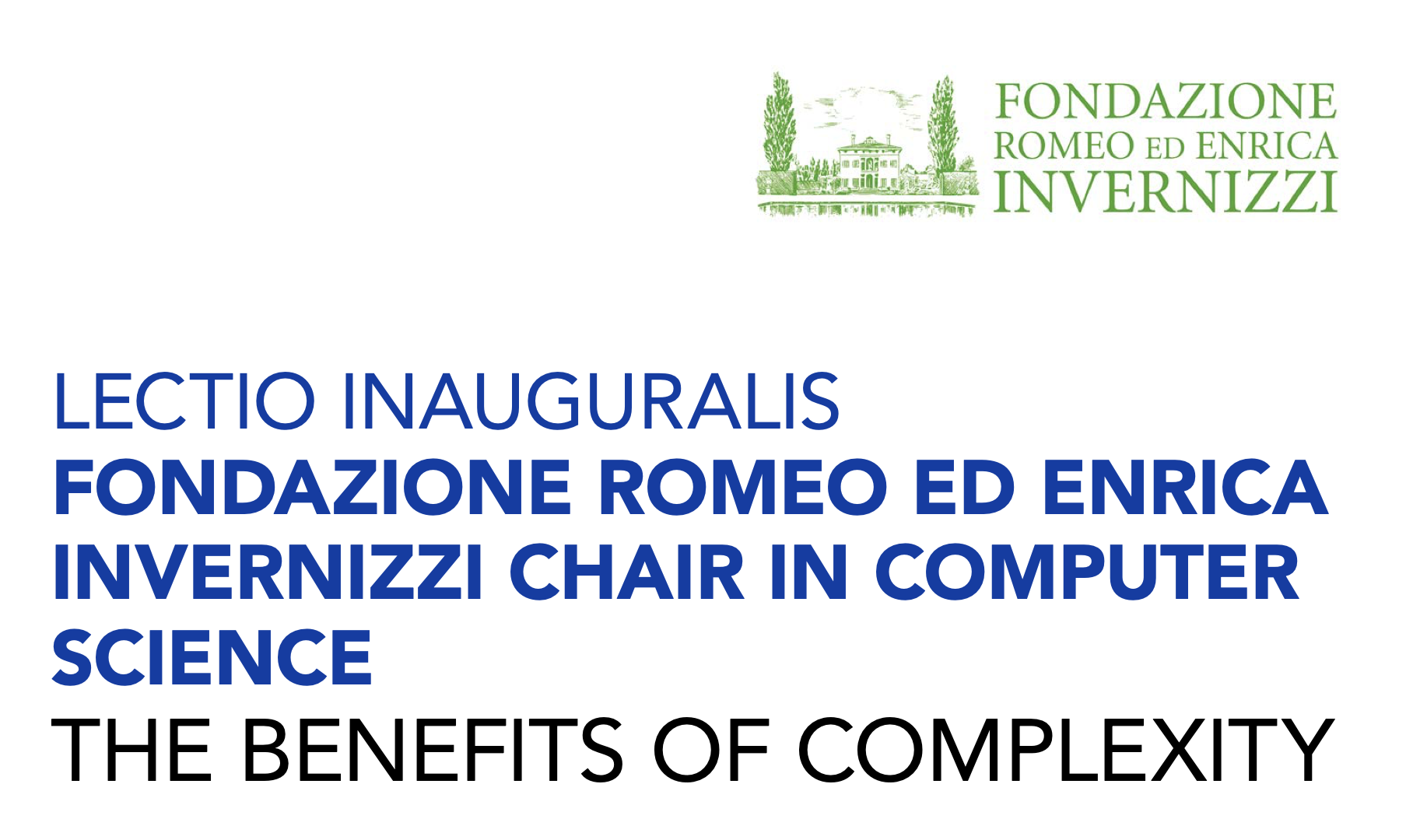 Lectio inauguralis Fondazione Romeo ed Enrica Invernizzi chair in computer science - The benefits of complexity